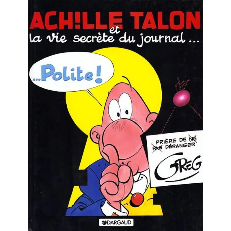 Achille Talon - Tome 33 : Achille Talon et la vie secrète du journal Polite