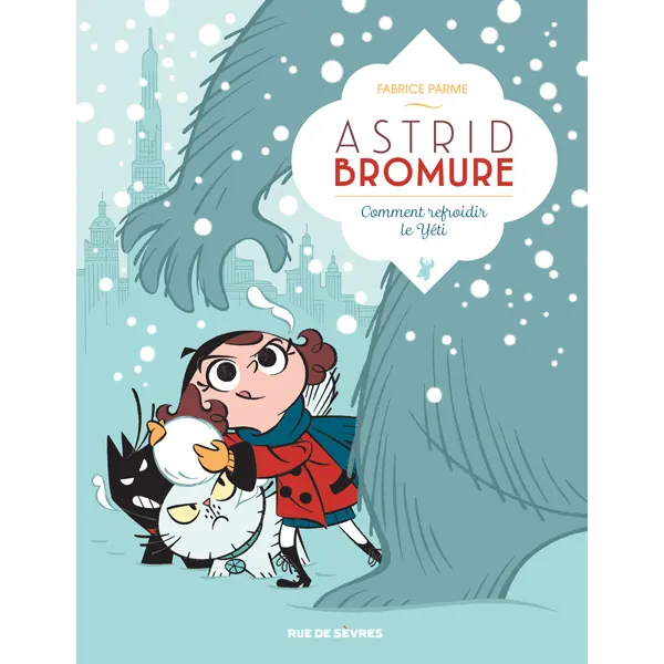 Astrid Bromure - Tome 5 : Comment refroidir le Yéti