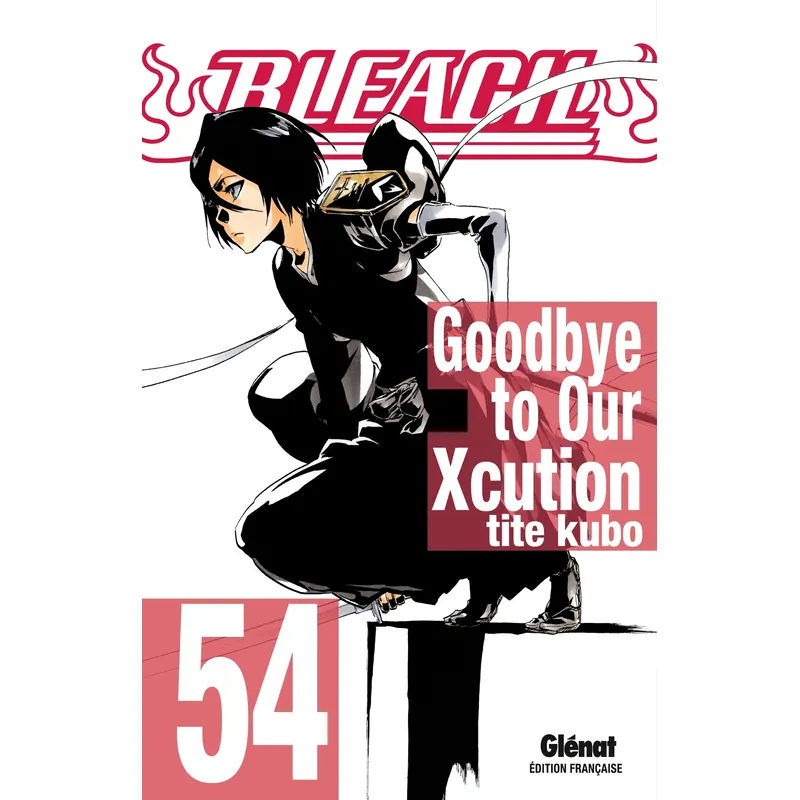 Bleach - Tome 54 : Goodbye to Our Xcution