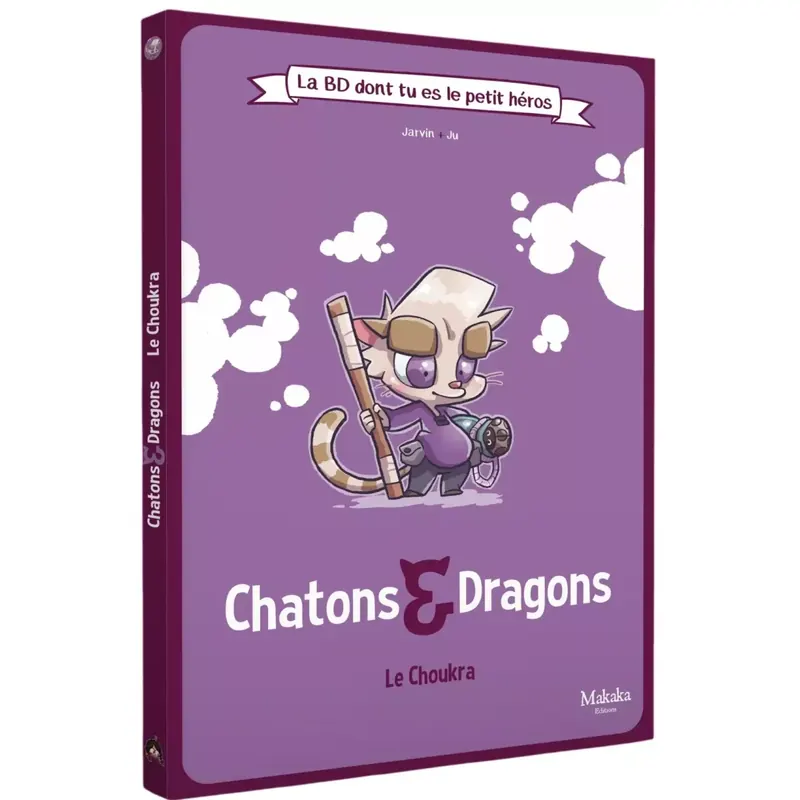 Chatons & Dragons - Le Choukra : La BD dont tu es le petit héros