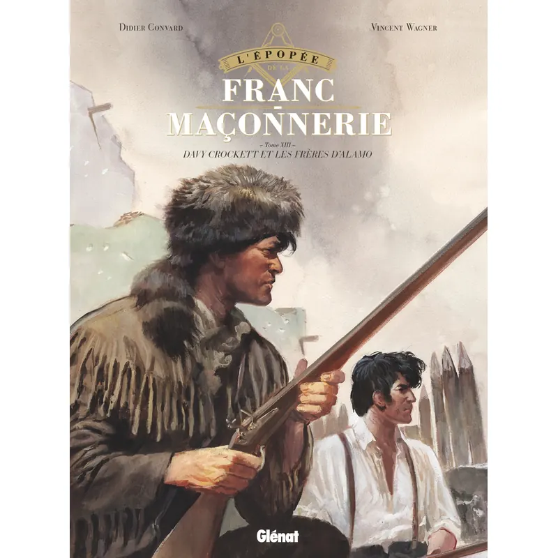 L'Épopée de la franc-maçonnerie - Tome 13 : Davy Crockett et les frères d'Alamo