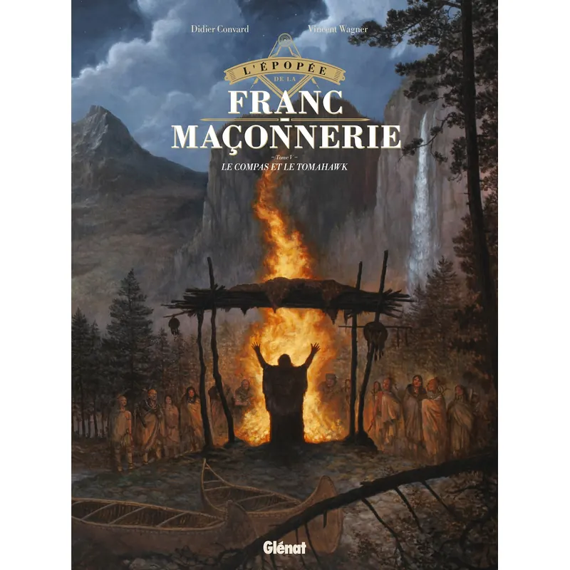 L'Épopée de la franc-maçonnerie - Tome 5 : Le Compas et le Tomahawk