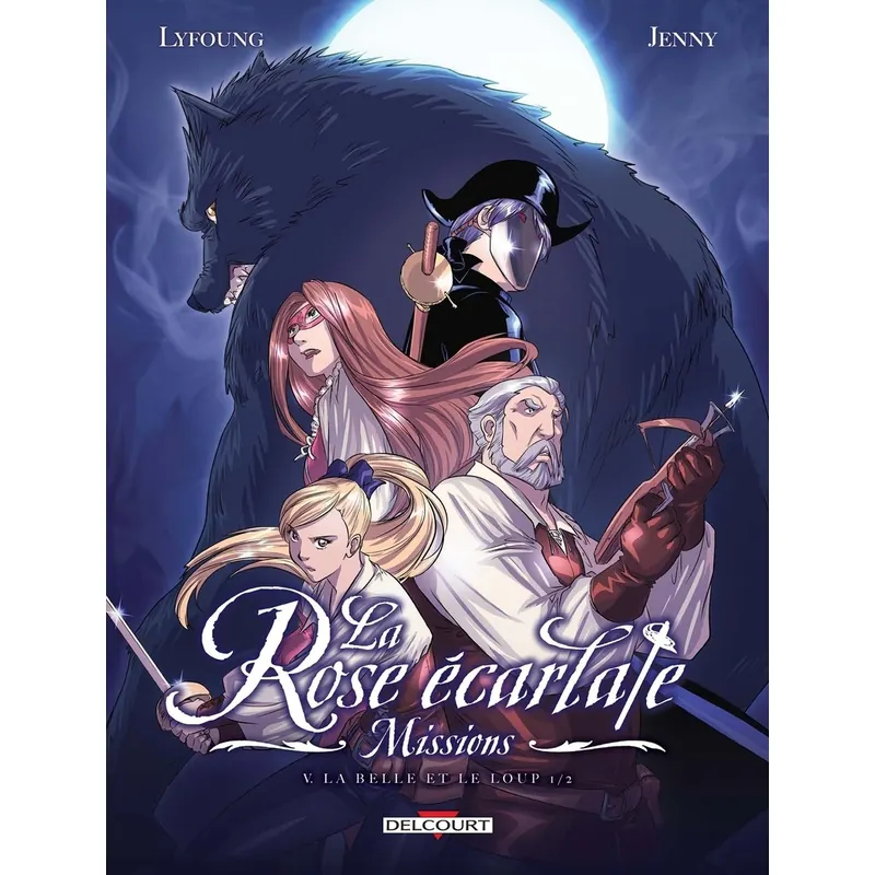 La Rose écarlate : Missions - Tome 5 : La Belle et le loup - Partie 1/2