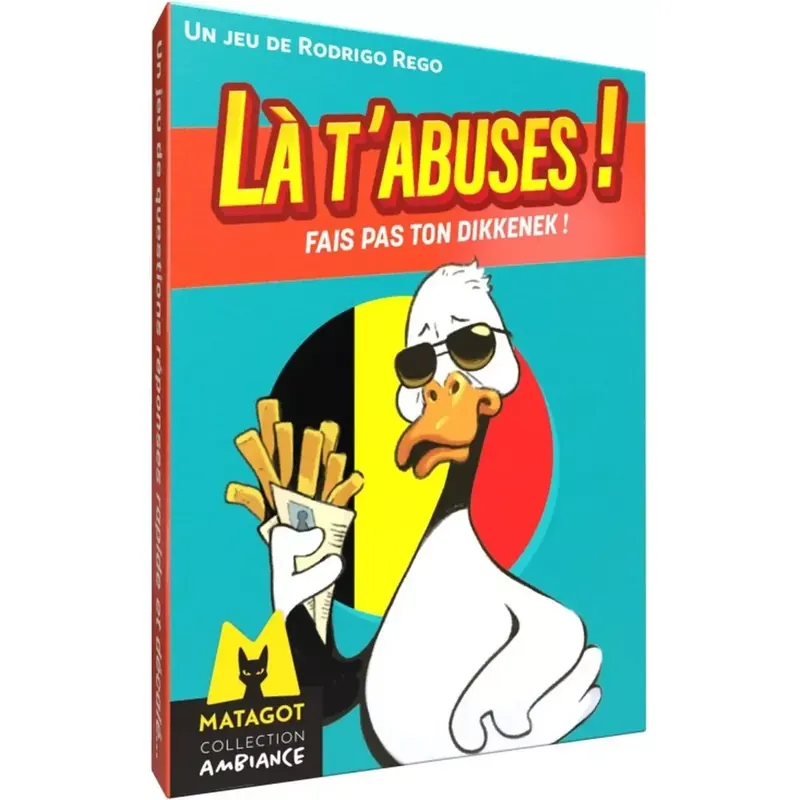 Là t'abuses - Fais pas ton Dikkenek !