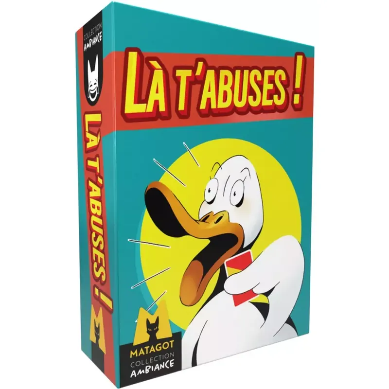 Là t'abuses