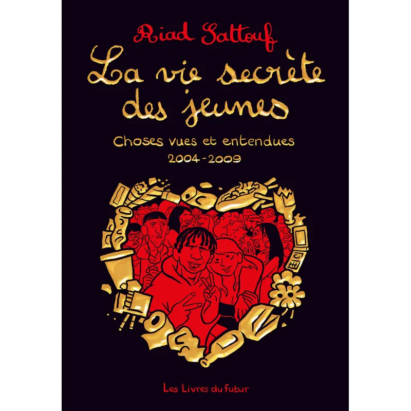 La vie secrète des jeunes - Tome 1 : Choses vues et entendues 2004-2009