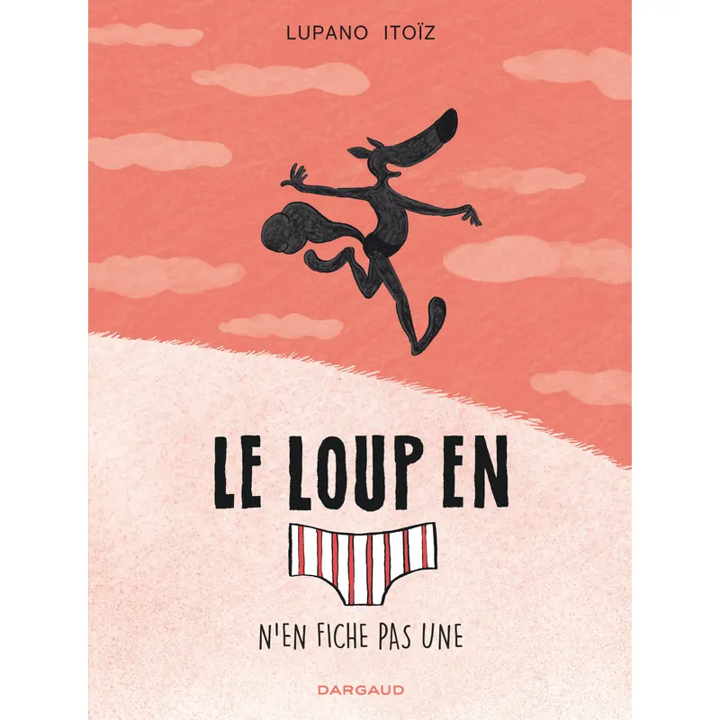 Le Loup en slip - Tome 4 : N'en fiche pas une