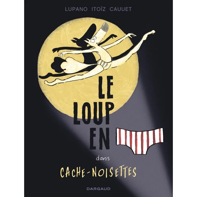 Le Loup en slip - Tome 6 : Cache-Noisettes