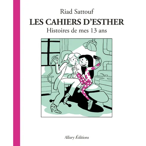 Les Cahiers d'Esther - Tome 4 : Histoires de mes 13 ans