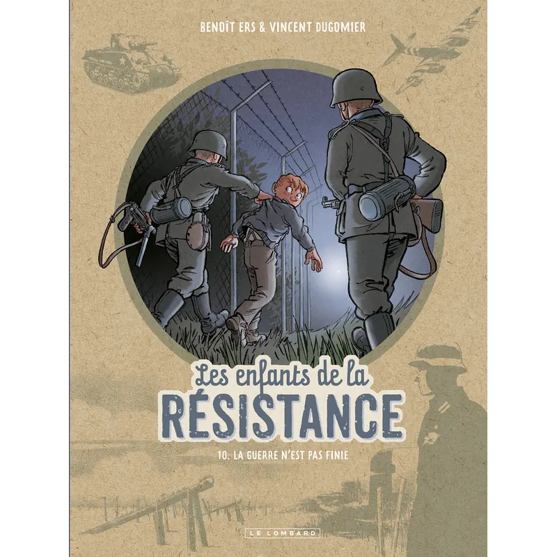 Les Enfants de la Résistance - Tome 10 : La guerre n'est pas finie
