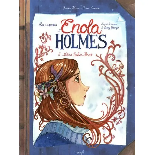 Les Enquêtes d'Enola Holmes - Tome 6 : Métro Baker Street