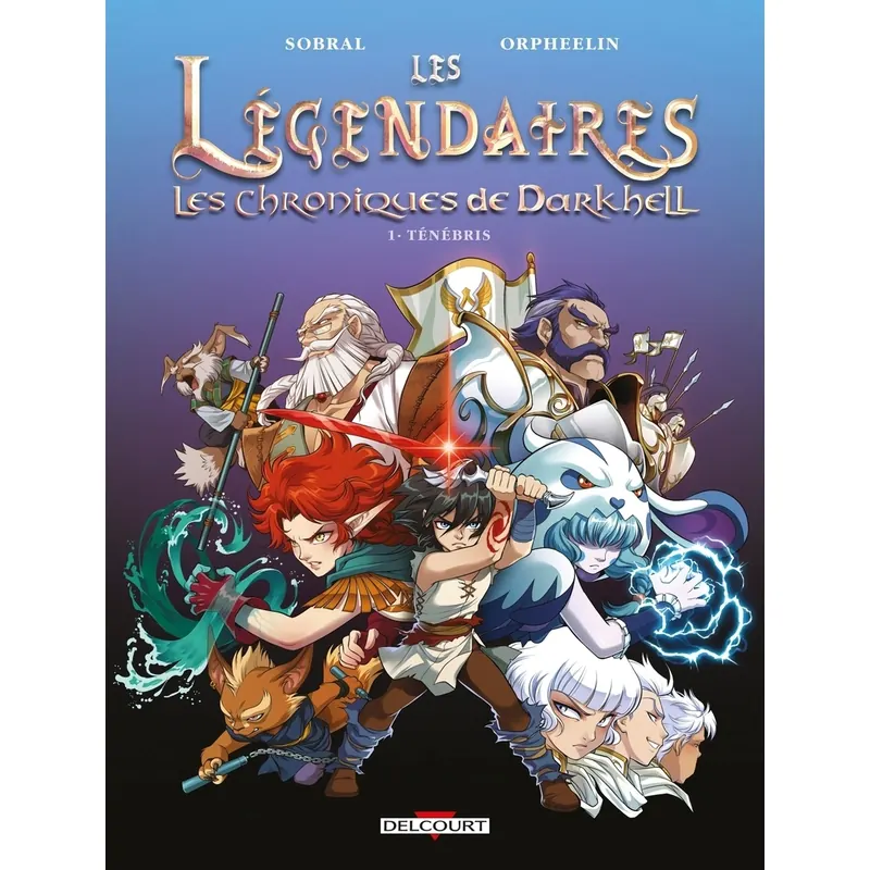 Les Légendaires : Les Chroniques de Darkhell - Tome 1 : Ténébris