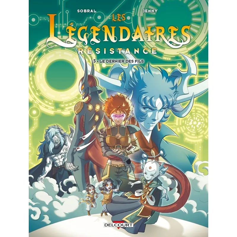 Les Légendaires : Résistance - Tome 5 : Le dernier des fils