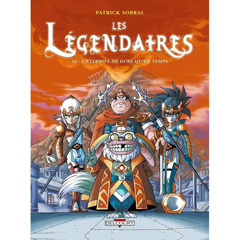 Les Légendaires - Tome 16 : L'Éternité ne dure qu'un temps