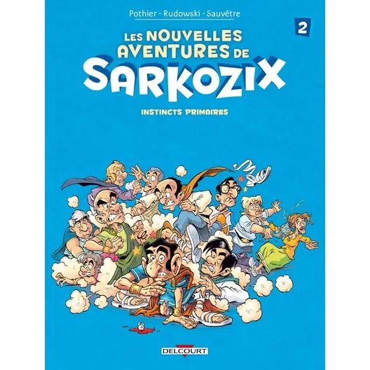 Les Nouvelles Aventures de Sarkozix - Tome 2 : Instincts primaires