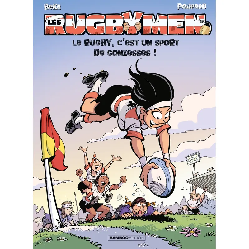 Les Rugbymen - Tome 18 : Le rugby, c'est un sport de gonzesses !