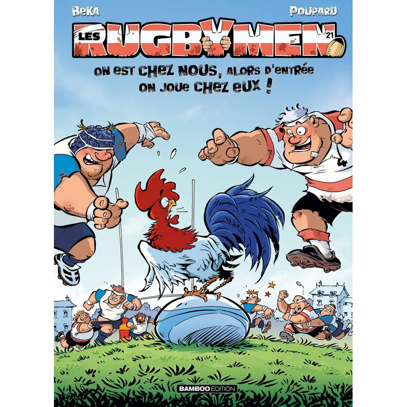 Les Rugbymen - Tome 21 : On est chez nous, alors d'entrée on joue chez eux !