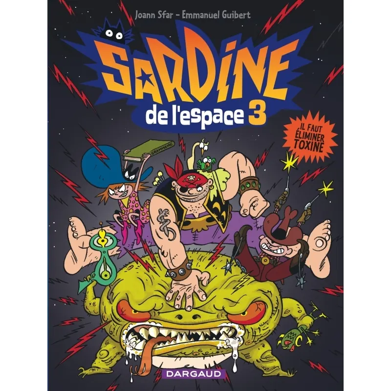 Sardine de l'espace - - Tome 3 : Il faut éliminer Toxine